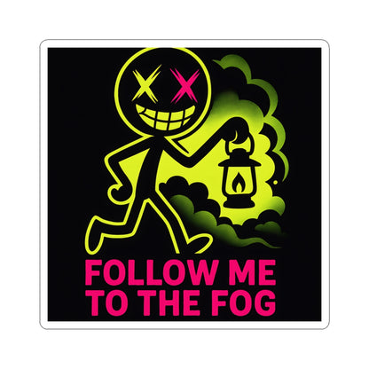 Follow Me to The Fog Sticker