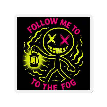 🧲 Follow Me to the Fog – Die-Cut Magnet