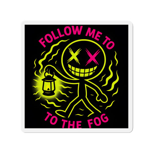 🧲 Follow Me to the Fog – Die-Cut Magnet